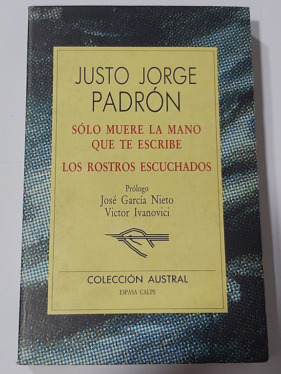 Sólo muere la mano que te escribe. Los rostros escuchados