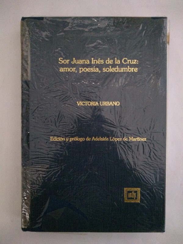 Sor Juana Ines de la Cruz: amor, poesia, soledumbre