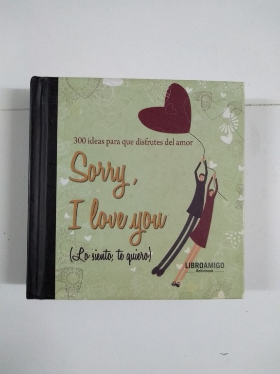 Sorry, I love you