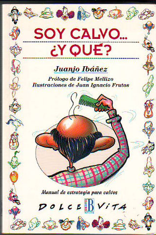 SOY CALVO ¿Y QUE? MANUAL DE ESTRATEGIA PARA CALVOS.