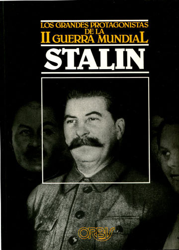 STALIN. LOS GRANDES PROTAGONISTAS DE LA SEGUNDA GUERRA MUNDIAL.