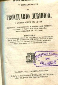 SUPLEMENTO Y CONTINUACION AL PRONTUARIO JURIDICO, O COMPILACION DE LEYES, DECRETOS, REGLAMENTOS Y CIRCULARES VIGENTES ESPEDIDOS Y RESTABLECIDOS PARA LA ADMINISTRACION DE JUSTICIA.