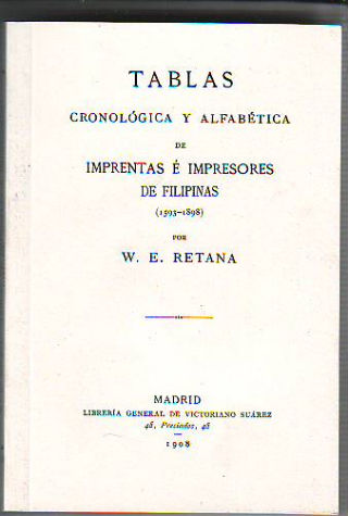 TABLAS CRONOLOGICAS Y ALFABETICA DE IMPRENTAS E IMPRESIONES DE FILIPINAS (1593-1898).