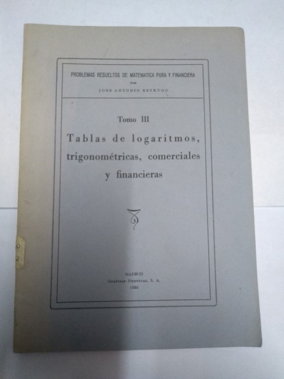 Tablas de logaritmos, trigonométricas, comerciales y financieras, III