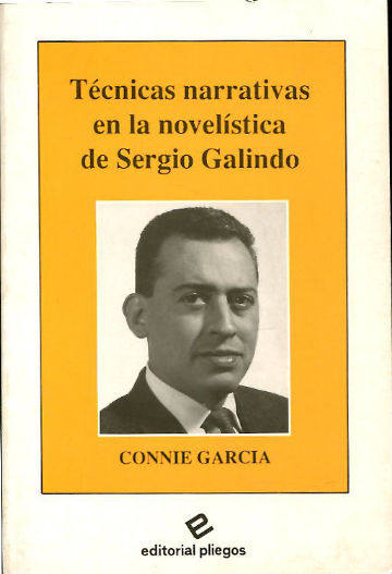 TECNICAS NARRATIVAS EN LA NOVELÍSTICA DE SERGIO GALINDO.