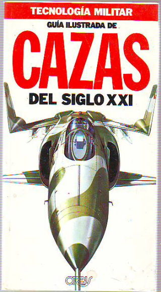 TECNOLOGIA MILITAR. GUIA ILUSTRADA DE CAZAS DEL SIGLO XXI.