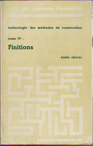 TECNOLOGIE DES METHODES DE CONSTRUCTION. TOME IV: FINITIONS.