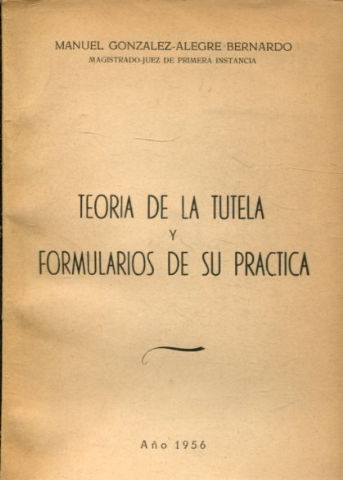 TEORIA DE LA TUTELA Y FORMULARIOS DE SU PRACTICA JURIDICA.
