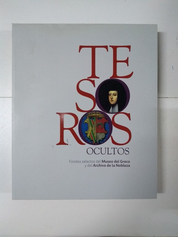 Tesoros ocultos. Fondos selectos del Museo del Greco y del Archivo de la Nobleza