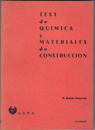 TEST DE QUIMICA Y MATERIALES DE CONSTRUCCION (RESUMEN DE PREGUNTAS SACADAS DEL LIBRO DE LA ESCUELA, INCLUYENDO PREGUNTAS PROPUESTAS EN LA E.T.S. DE INGENIEROS DE CAMINOS).