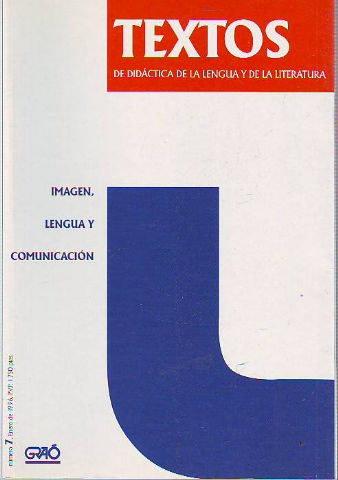 TEXTOS DE DIDACTICA DE LA LENGUA Y LA LITERATURA. 7: IMAGEN, LENGUA Y COMUNICACIÓN.