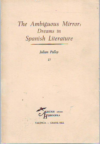 THE AMBIGUOUS MIRROR: DREAMS IN SPANISH LITERATURE