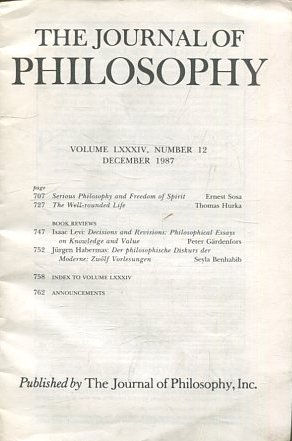 THE JOURNAL OF PHILOSOPHY. VOLUME LXXXIV, NUMBER 12 DECEMBER 1987. SERIOUS PHILOSOPHY AND FREEDOM OF SPIRIT. THE WELL-ROUNDED LIFE.