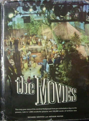 THE MOVIES. THE SIXTY-YEAR STORY OF THE WORLD OF HOLLYWOOD FROM PRE-NICKELODEON DAYS TO THE PRESENT.