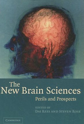 THE NEW BRAIN SCIENCES. PERILS AND PROSPECTS.