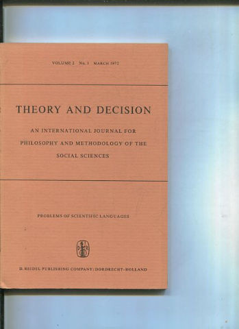 THEORY AND DECISION AN INTERNATIONAL JOURNAL FOR PHILOSOPHY AND METHODOLOGY OF THE SOCIAL SCIENCES. VOLUME 2 No. 3  MARCH 1972.