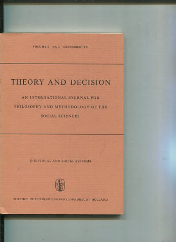 THEORY AND DECISION AN INTERNATIONAL JOURNAL FOR PHILOSOPHY AND METHODOLOGY OF THE SOCIAL SCIENCES. VOLUME 2 No. 2  DECEMBER 1971.
