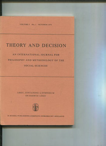 THEORY AND DECISION AN INTERNATIONAL JOURNAL FOR PHILOSOPHY AND METHODOLOGY OF THE SOCIAL SCIENCES. VOLUME 2 No. 1  OCTOBER 1971.
