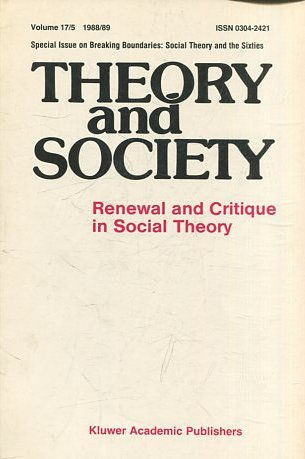 THEORY AND SOCIETY. RENEWAL AND CRITIQUE IN SOCIAL THEORY. VOL 17/5.