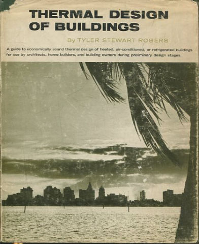 Thermal design of buildings: A guide to economically sound thermal design of heated, air conditioned, or refrigerated buildings for use by architects,home . owners during preliminary design stages.