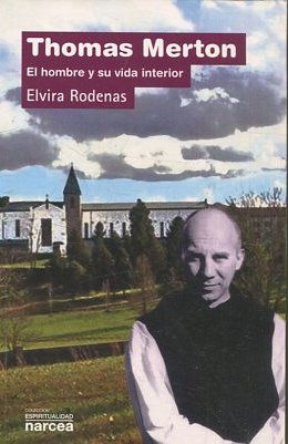 THOMAS MERTON. EL HOMBRE Y SU VIDA INTERIOR.