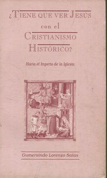 ¿TIENE QUE VER JESUS CON EL CRISTIANISMO HISTORICO?