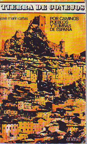 TIERRA DE CONEJOS. POR CAMINOS, PUEBLOS Y TUMBAS DE ESPAÑA.