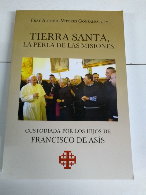 Tierra Santa, la perla de las misiones