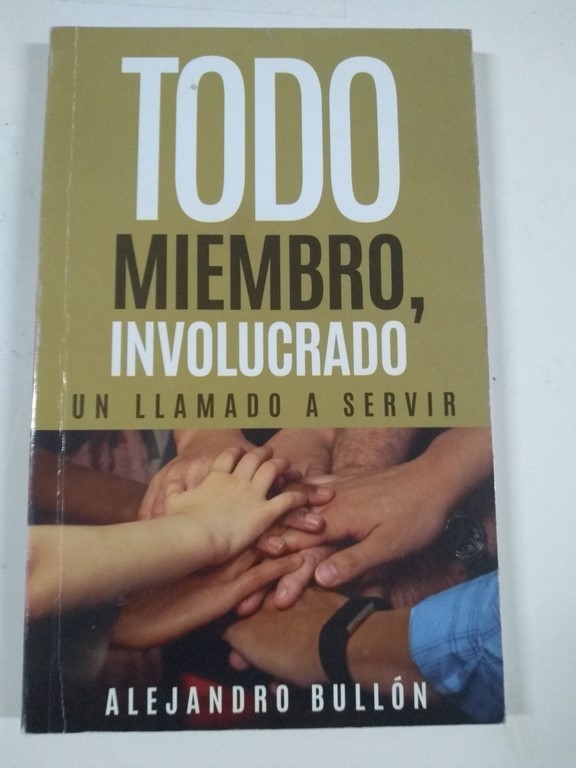 Todo miembro, involucrado. Un llamado a servir