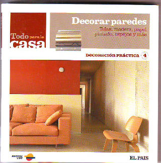TODO PARA LA CASA. DECORACION PRACTICA 4: DECORAR PAREDES. TELAS, MADERA, PAPEL PINTADO, ESPEJOS Y MAS.
