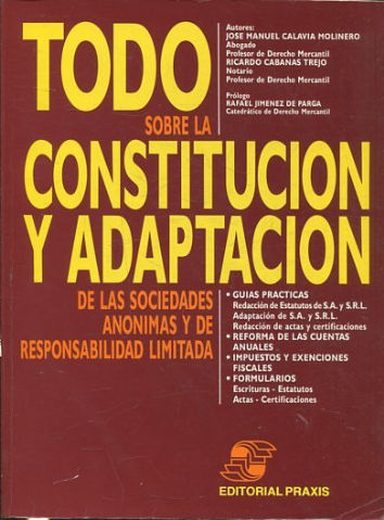 TODO SOBRE LA CONSTITUCION Y ADAPTACION DE LAS SOCIEDADES ANONIMAS Y DE RESPONSABILIDAD LIMITADA.