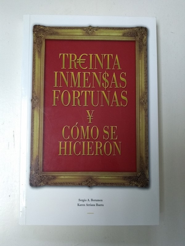 Treinta inmensas fortunas y como se hicieron