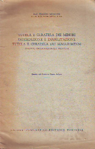 TUTELA E CURATELA DEI MINORI. INTERDIZIONE E INABILITAZIONE. TUTELA E CURATELA DEI MAGGIORENNI (DIRITTO INTERNAZIONALE PRIVATO).