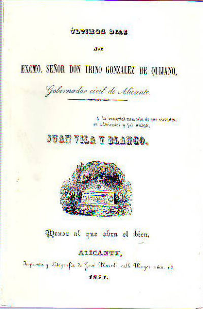 ULTIMOS DIAS DEL EXCMO. SEÑOR DON TRINO GONZALEZ DE QUIJANO, GOBERNADOR CIVIL DE ALICANTE.