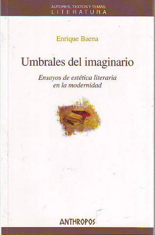 UMBRALES DEL IMAGINARIO. ENSAYOS DE ESTETICA LITERARIA EN LA MODERNIDAD.