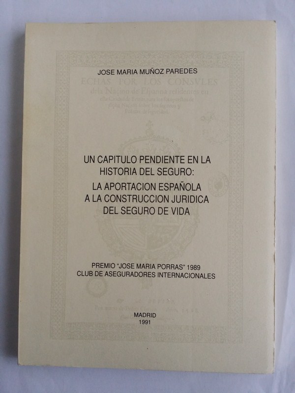 Un capitulo pendiente en la historia del seguro: La aportacion española a la construccion juridica del seguro de vida