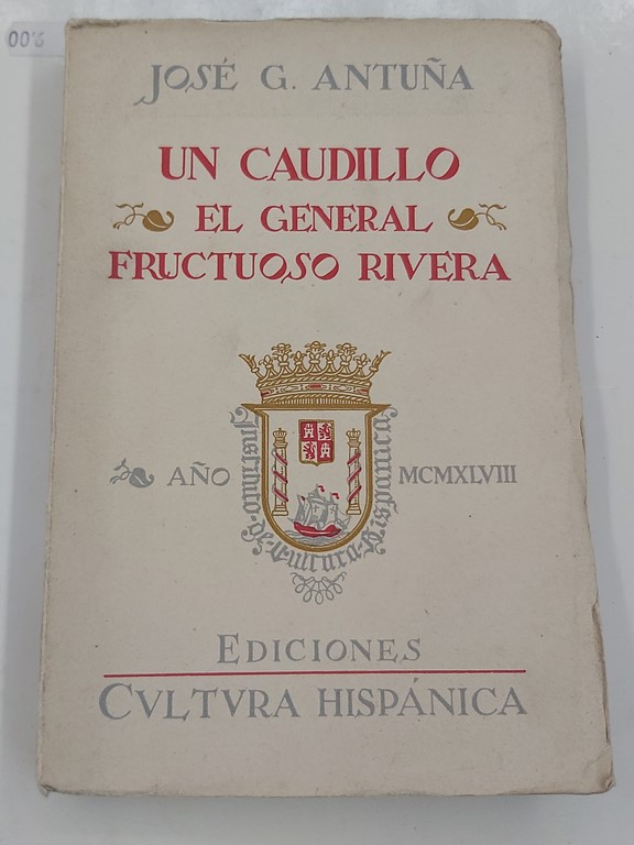 Un caudillo: el general Fructuoso Rivera, prócer del Uruguay