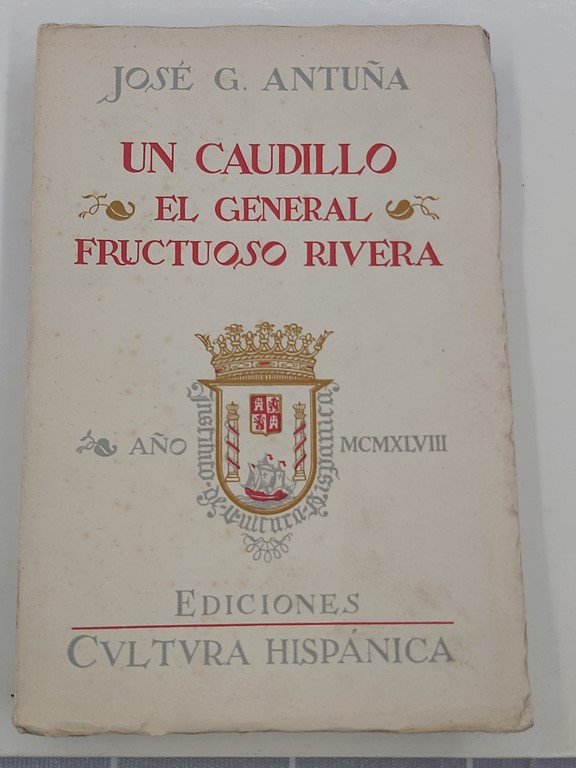 Un caudillo: el general Fructuoso Rivera, prócer del Uruguay