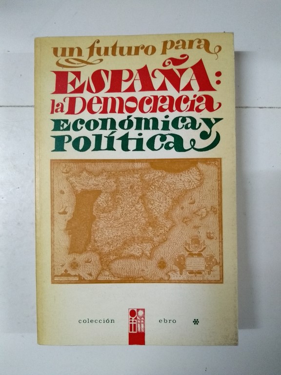 Un futuro para España: La Democracia Económica y Política