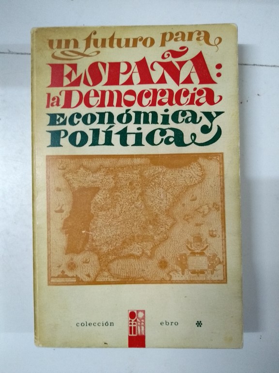 Un futuro para España: La Democracia Económica y Política