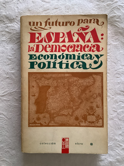 Un futuro para España: la democracia economica y politica