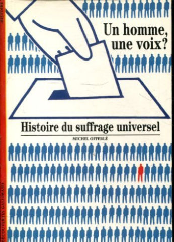 UN HOMME UNE VOIX? HISTOIRE DU SUFFRAGE UNIVERSEL.