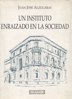 UN INSTITUTO ENRAIZADO EN LA SOCIEDAD.