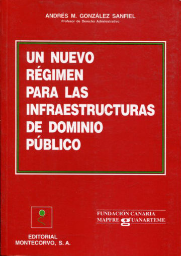 UN NUEVO REGIMEN PARA LAS INFRAESTRUCTURAS DE DOMINIO PUBLICO.