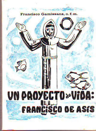 UN PROYECTO DE VIDA: FRANCISCO DE ASIS.