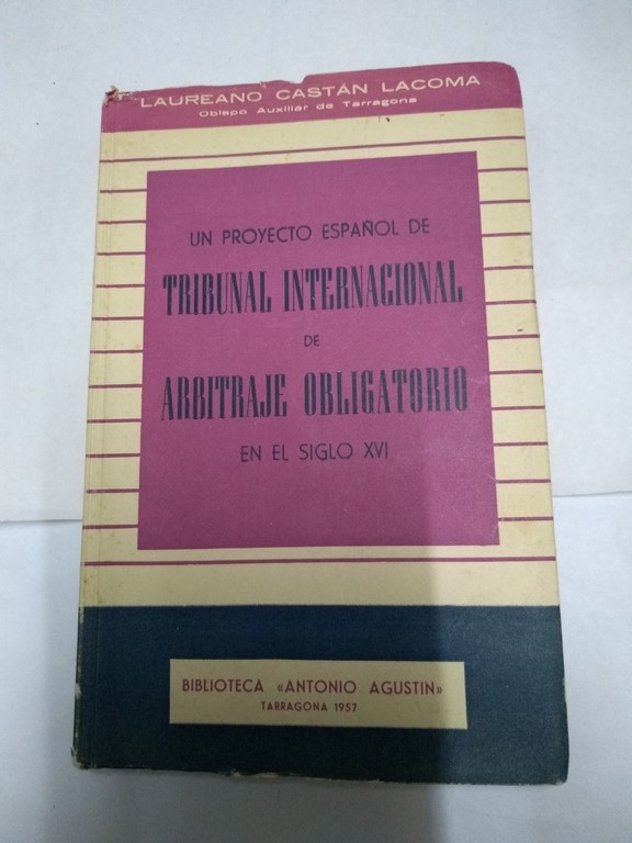 Un proyecto español de tribunal internacional de arbitraje obligatorio en el siglo XVI