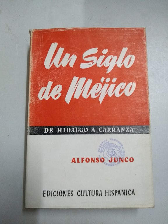 UN SIGLO DE MÉJICO, DE HIDALGO A CARRANZA.