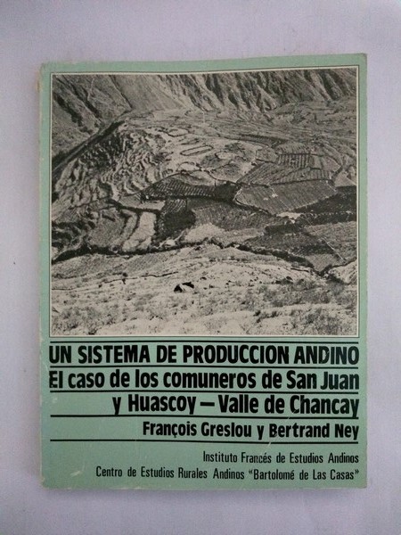 Un sistema de produccion andino. El caso de los comuneros de San Juan y Huascoy – Valle de Chancay