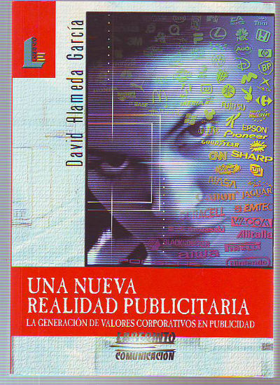 UNA NUEVA REALIDAD PUBLICITARIA, LA GENERACION DE VALORES CORPORATIVOS EN PUBLICIDAD.