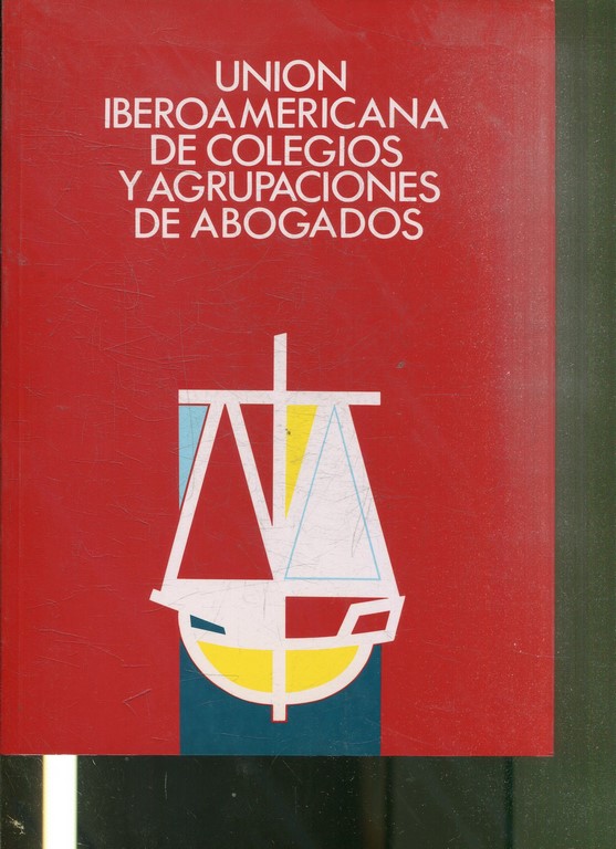 UNION IBEROAMERICANA DE COLEGIOS Y AGRUPACIONES DE ABOGADOS. ULTIMAS ACTIVIDADES DE LA U.I.B.A.